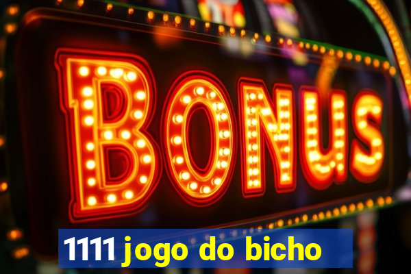 1111 jogo do bicho