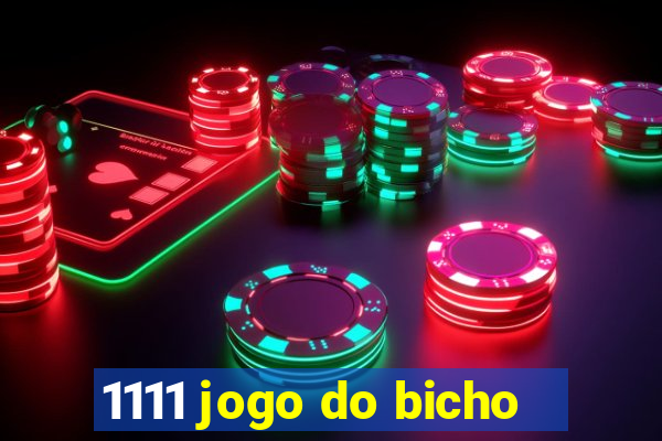 1111 jogo do bicho