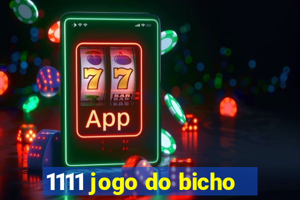 1111 jogo do bicho