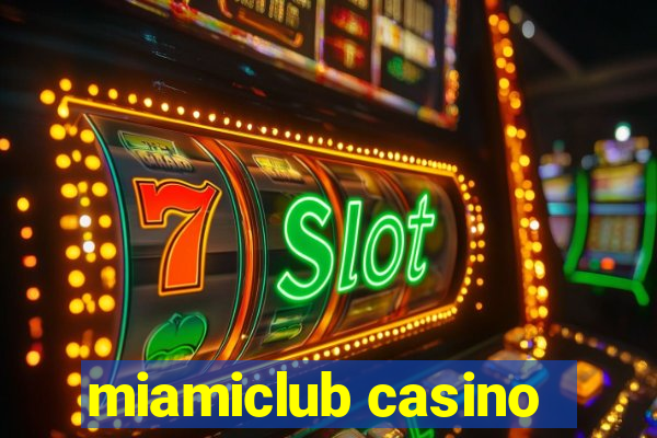 miamiclub casino