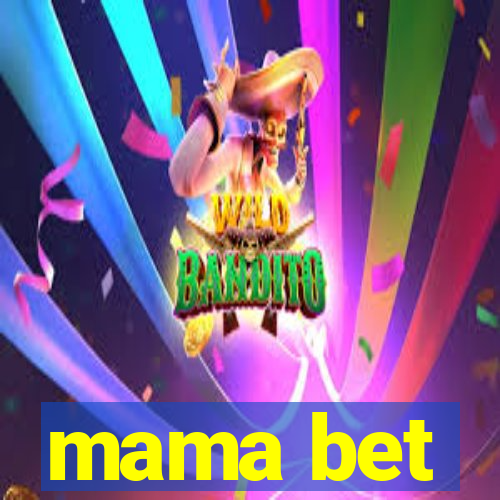 mama bet