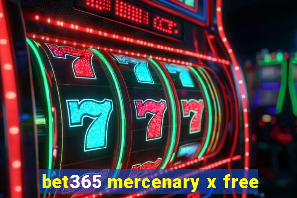 bet365 mercenary x free