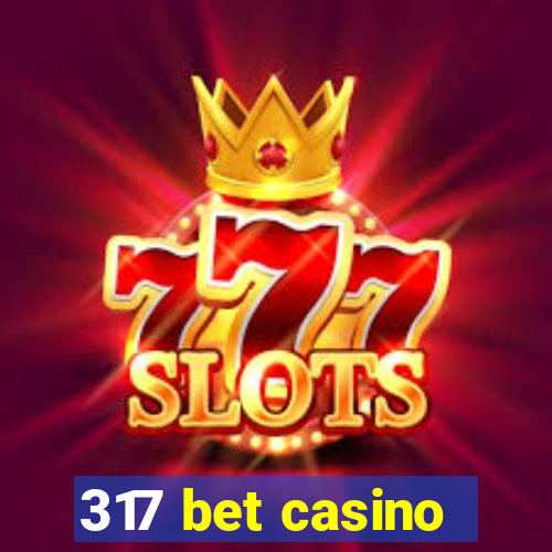 317 bet casino