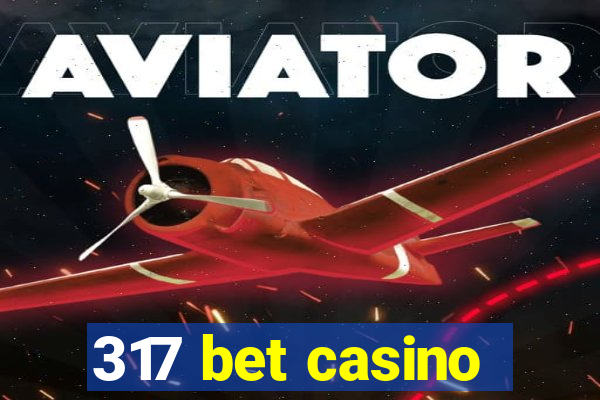 317 bet casino