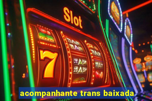 acompanhante trans baixada