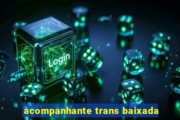 acompanhante trans baixada