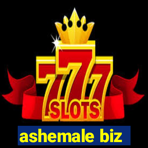 ashemale biz