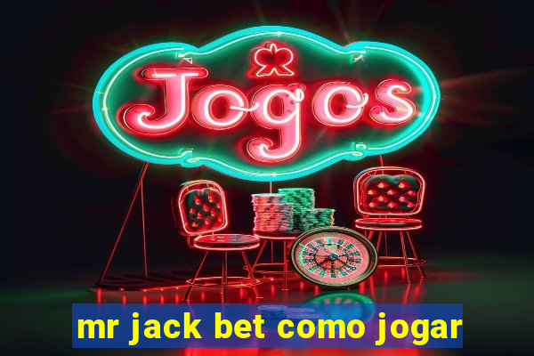 mr jack bet como jogar