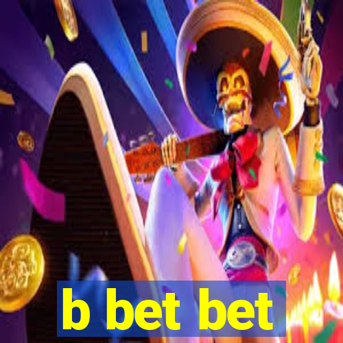 b bet bet