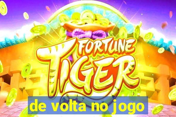 de volta no jogo