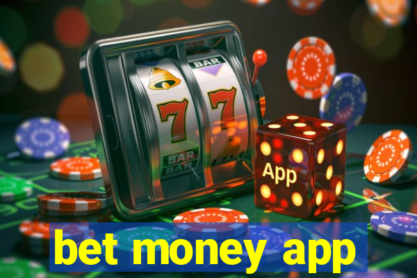 bet money app