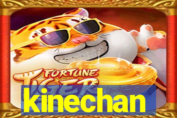 kinechan