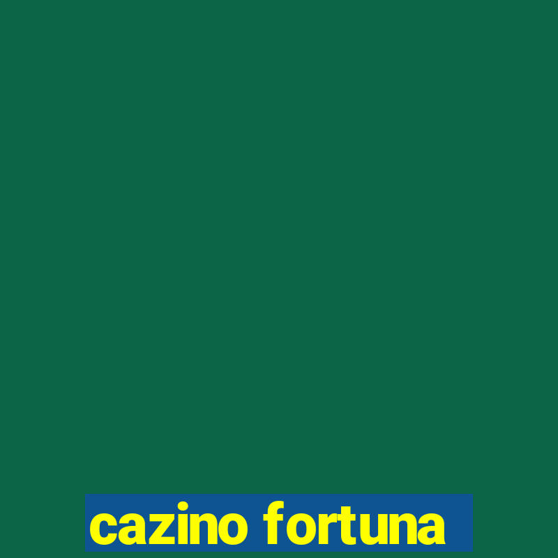 cazino fortuna