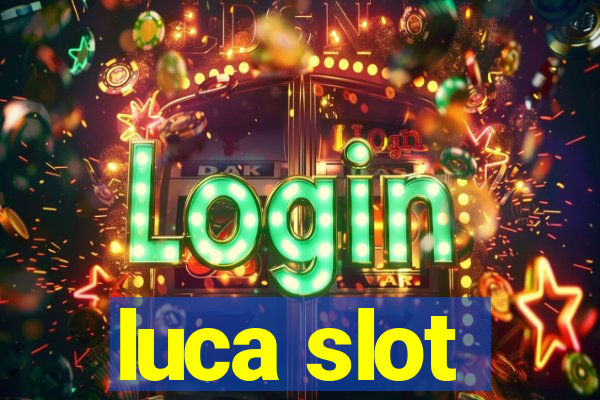 luca slot