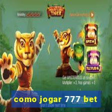 como jogar 777 bet