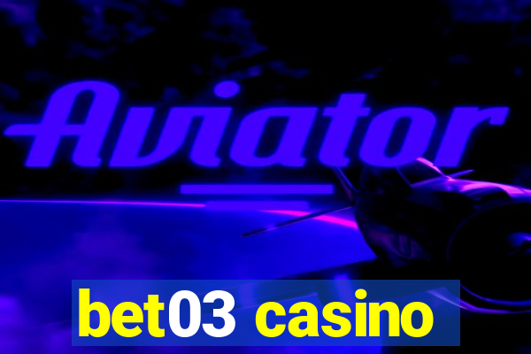 bet03 casino