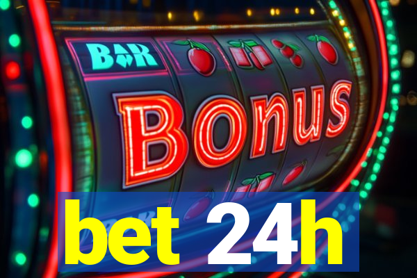 bet 24h