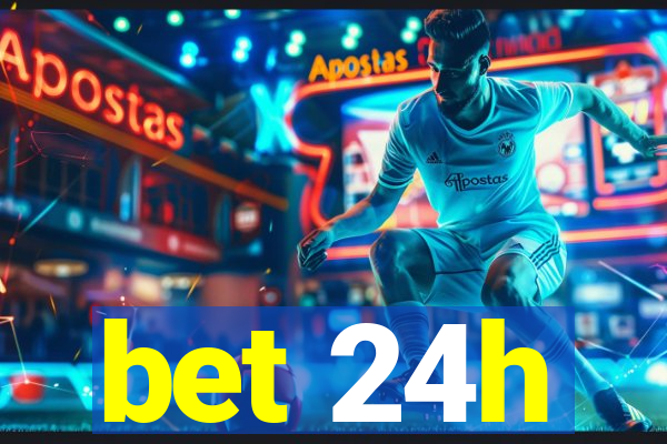 bet 24h