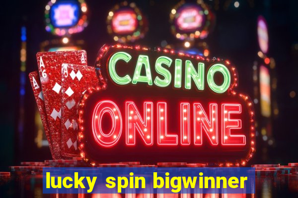 lucky spin bigwinner