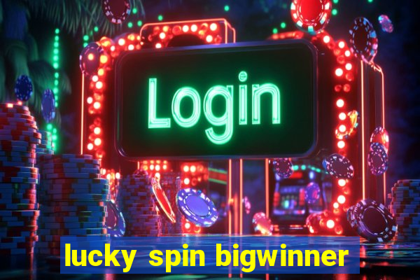 lucky spin bigwinner