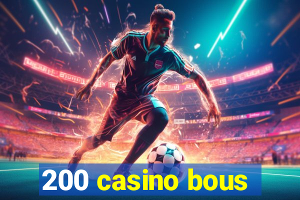 200 casino bous