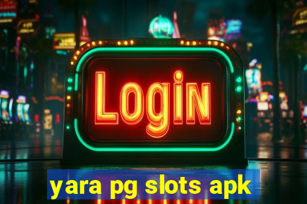 yara pg slots apk