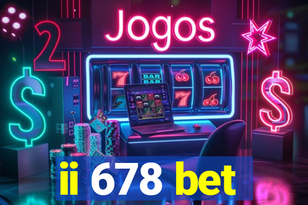 ii 678 bet