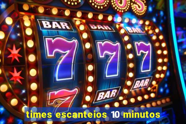 times escanteios 10 minutos