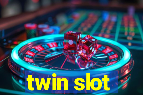 twin slot