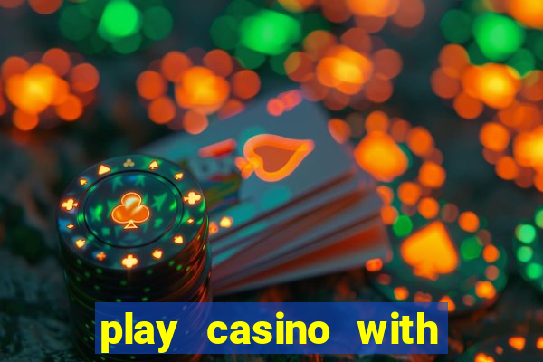 play casino with real money no deposit