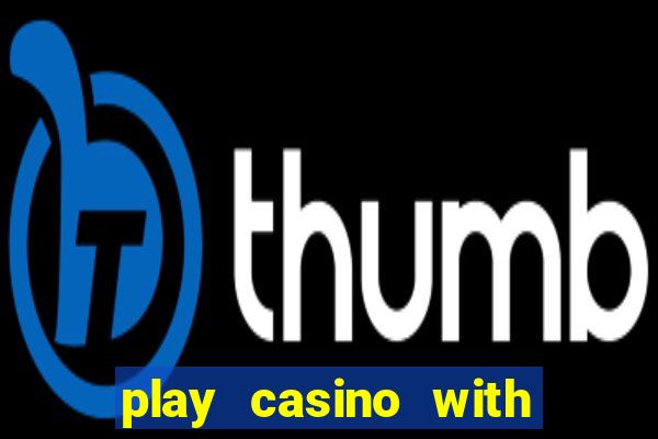 play casino with real money no deposit