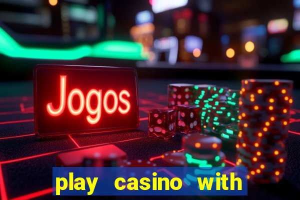 play casino with real money no deposit