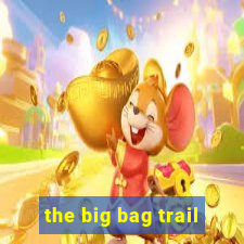 the big bag trail