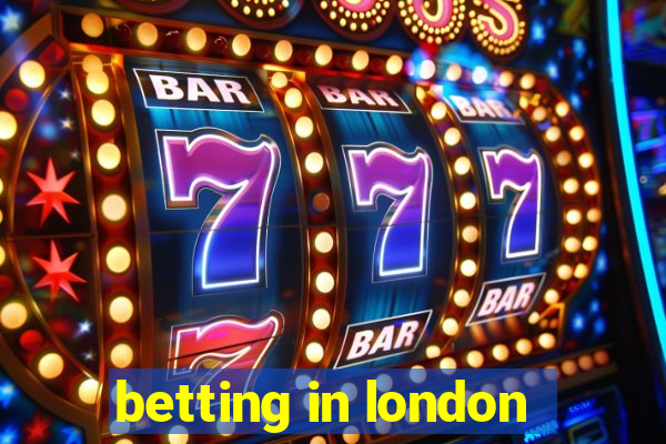 betting in london