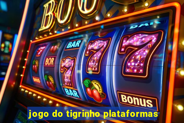 jogo do tigrinho plataformas