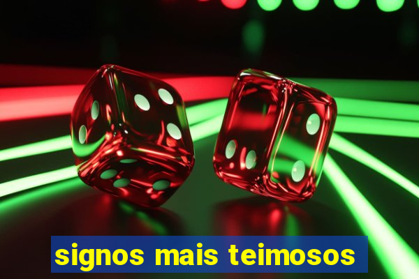 signos mais teimosos