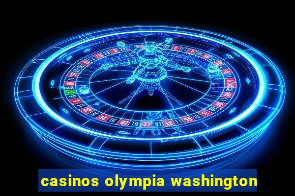 casinos olympia washington