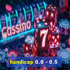 handicap 0.0 - 0.5