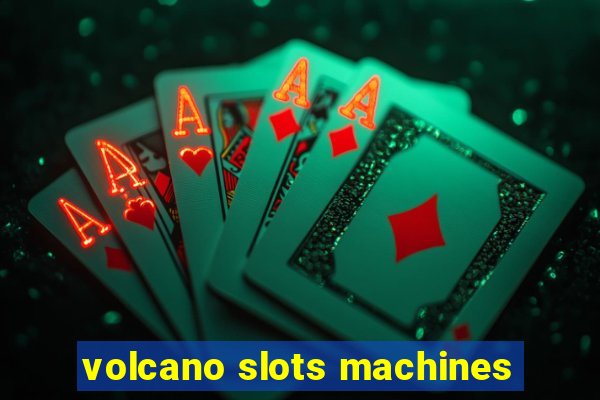 volcano slots machines