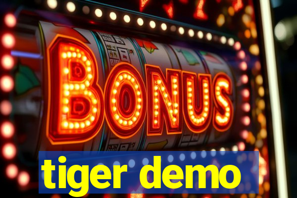 tiger demo