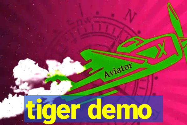 tiger demo