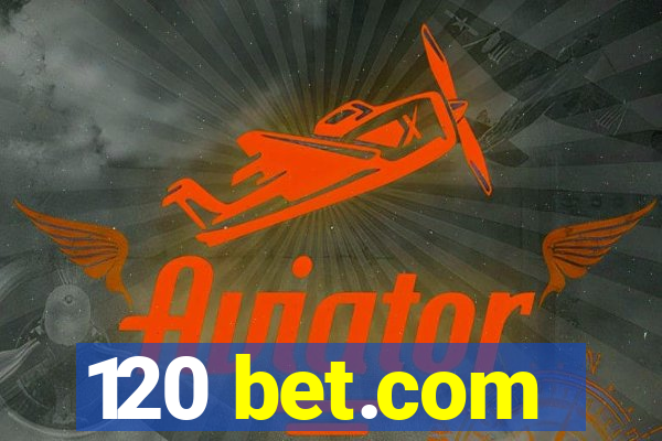 120 bet.com