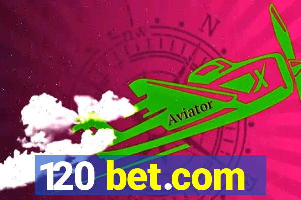 120 bet.com