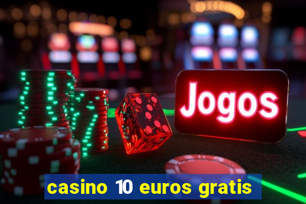 casino 10 euros gratis