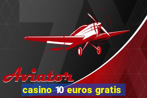 casino 10 euros gratis