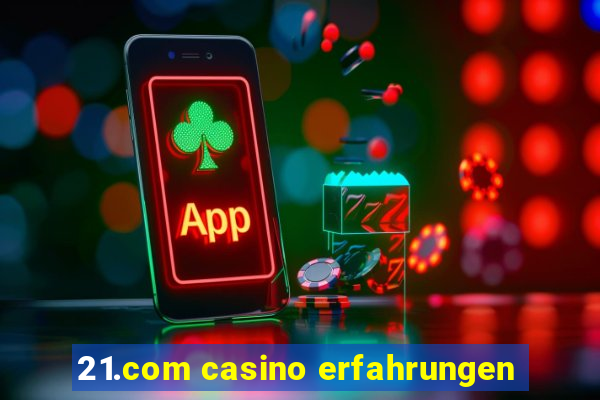 21.com casino erfahrungen