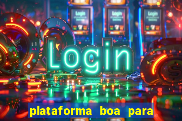 plataforma boa para jogar tigrinho