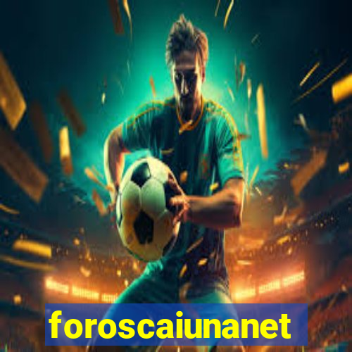 foroscaiunanet