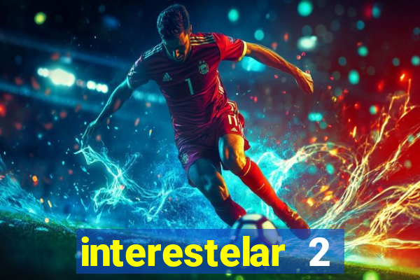 interestelar 2 trailer dublado