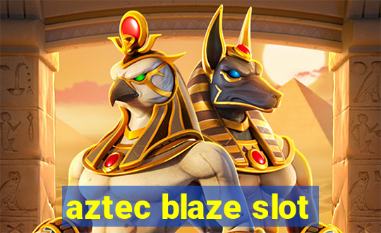 aztec blaze slot